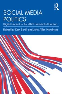 Social Media Politics : Digital Discord in the 2020 Presidential Election