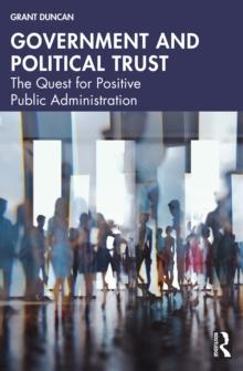 Government and Political Trust : The Quest for Positive Public Administration