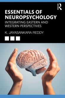 Essentials of Neuropsychology : Integrating Eastern and Western Perspectives