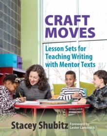 Craft Moves : Lesson Sets for Teaching Writing with Mentor Texts