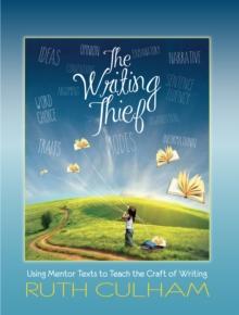 Writing Thief : Using Mentor Texts to Teach the Craft of Writing