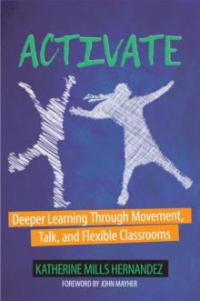 Activate : Deeper Learning through Movement, Talk, and Flexible Classrooms