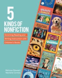 5 Kinds of Nonfiction : Enriching Reading and Writing Instruction with Children's Books