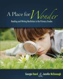 A Place for Wonder : Reading and Writing Nonfiction in the Primary Grades