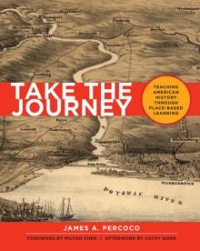 Take the Journey : Teaching American History Through Place-Based Learning