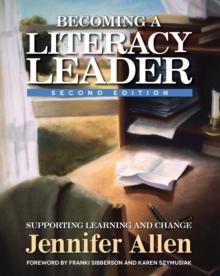 Becoming a Literacy Leader : Supporting Learning and Change