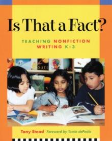 Is That a Fact? : Teaching Nonfiction Writing, K-3