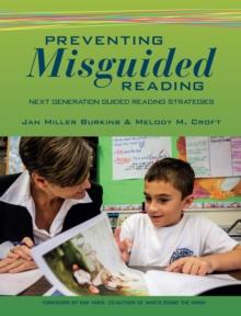 Preventing Misguided Reading : Next Generation Guided Reading Strategies