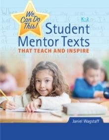 We Can Do This! : Student Mentor Texts That Teach and Inspire