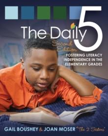 The Daily 5 : Fostering Literacy Independence in the Elementary Grades