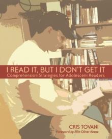 I Read It, but I Don't Get It : Comprehension Strategies for Adolescent Readers