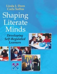 Shaping Literate Minds : Developing Self-Regulated Learners