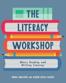 Literacy Workshop : Where Reading and Writing Converge