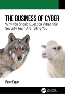 The Business of Cyber : Why You Should Question What Your Security Team Are Telling You