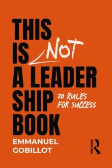 This Is Not A Leadership Book : 20 Rules for Success