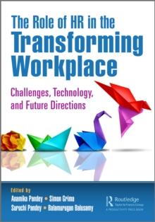 The Role of HR in the Transforming Workplace : Challenges, Technology, and Future Directions