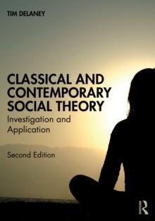 Classical and Contemporary Social Theory : Investigation and Application