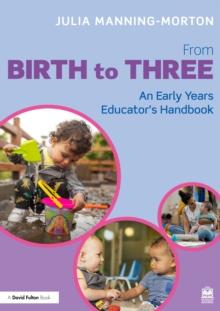 From Birth to Three: An Early Years Educator's Handbook