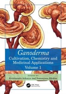 Ganoderma : Cultivation, Chemistry and Medicinal Applications, Volume 1