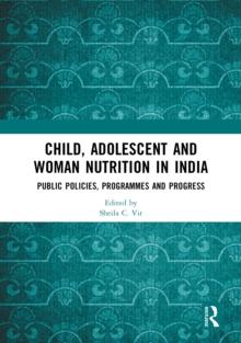 Child, Adolescent and Woman Nutrition in India : Public Policies, Programmes and Progress