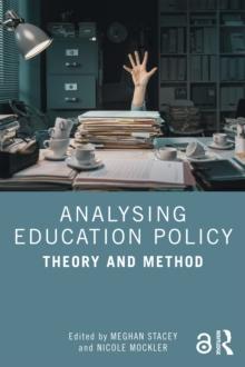 Analysing Education Policy : Theory and Method