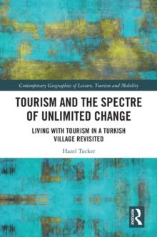 Tourism and the Spectre of Unlimited Change : Living with Tourism in a Turkish Village Revisited