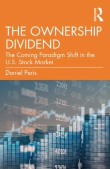 The Ownership Dividend : The Coming Paradigm Shift in the U.S. Stock Market