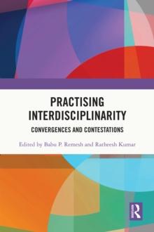 Practising Interdisciplinarity : Convergences and Contestations