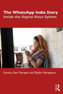 The WhatsApp India Story : Inside the Digital Maya Sphere