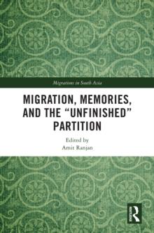 Migration, Memories, and the "Unfinished" Partition