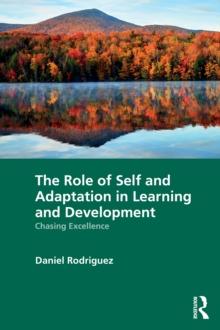 The Role of Self and Adaptation in Learning and Development : Chasing Excellence