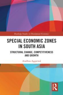 Special Economic Zones in South Asia : Structural Change, Competitiveness and Growth