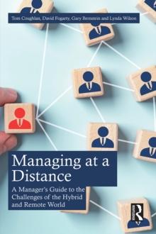 Managing at a Distance : A Manager's Guide to the Challenges of the Hybrid and Remote World