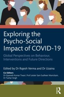 Exploring the Psycho-Social Impact of COVID-19 : Global Perspectives on Behaviour, Interventions and Future Directions