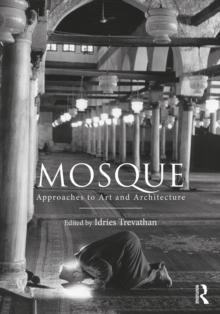 Mosque : Approaches to Art and Architecture