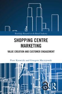 Shopping Centre Marketing : Value Creation and Customer Engagement