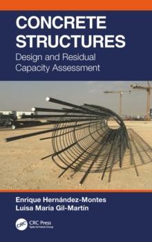 Concrete Structures : Design and Residual Capacity Assessment