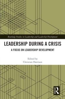 Leadership During a Crisis : A Focus on Leadership Development