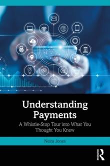 Understanding Payments : A Whistle-Stop Tour into What You Thought You Knew