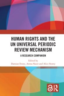 Human Rights and the UN Universal Periodic Review Mechanism : A Research Companion