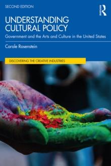 Understanding Cultural Policy : Government and the Arts and Culture in the United States