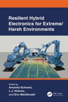 Resilient Hybrid Electronics for Extreme/Harsh Environments