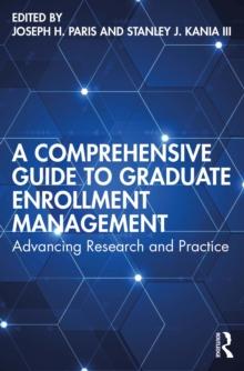 A Comprehensive Guide to Graduate Enrollment Management : Advancing Research and Practice