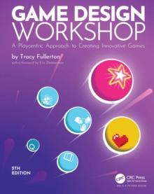 Game Design Workshop : A Playcentric Approach to Creating Innovative Games