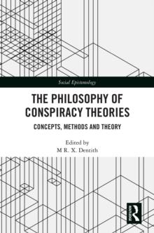 The Philosophy of Conspiracy Theories : Concepts, Methods and Theory