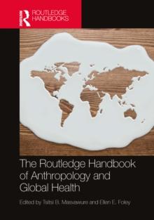 The Routledge Handbook of Anthropology and Global Health