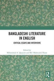 Bangladeshi Literature in English : Critical Essays and Interviews