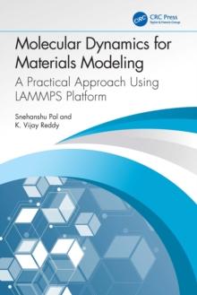 Molecular Dynamics for Materials Modeling : A Practical Approach Using LAMMPS Platform