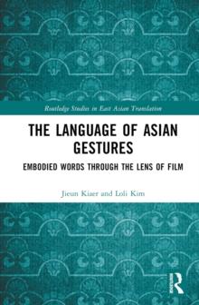 The Language of Asian Gestures : Embodied Words Through the Lens of Film