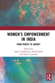 Womens Empowerment in India : From Rights to Agency